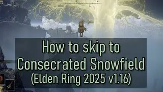 How To Skip to Consecrated Snowfield - Elden Ring 2025 v1.16 | #eldenring