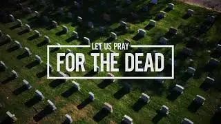 Pray | The Prayer for the Dead