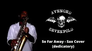 So Far Away - Avenged Sevenfold (Sax Cover - dedicatory)