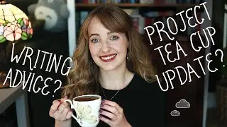 My best advice for writers & Project Tea Cup updates ☁️ cozy Q&A