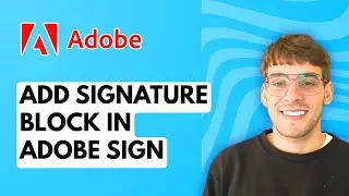 How to Add Signature Block in Adobe Sign [2026 Full Guide]