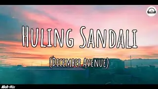 December Avenue - Huling Sandali (Lyrics)