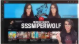YouTube SUCKS: SSSniperwolf