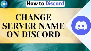 How to Change Server Name On Discord — Quick & Easy 2025 Guide