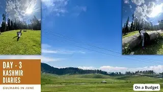 Day   3 of Kashmir Diaries June 2022 Gulmarg Visit On a Budget