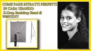COME FARE RITRATTI PERFETTI IN CASA USANDO I FONDALI X-DROP Backdrop Stand di Westcott