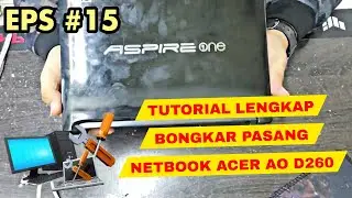 KENAPA TIDAK DARI DULU, TUTORIAL LENGKAP BONGKAR ACER ASPIRE ONE D260 D255 & CARA TAMBAH RAM