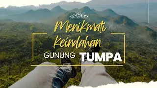 MENIKMATI KEINDAHAN ALAM  🌿🍄🌴🌲|| #gunungtumpa