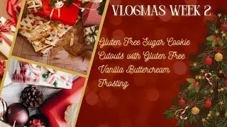 Vlogmas Week 2 - Gluten Free Sugar Cookies with Buttercream Frosting #glutenfree #vlogmas