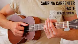 Sabrina Carpenter - Taste EASY Ukulele Tutorial With Chords / Lyrics