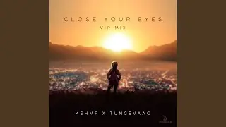 Close Your Eyes (VIP Mix)