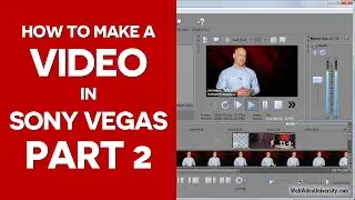How To Make a Video In Sony Vegas Part 2