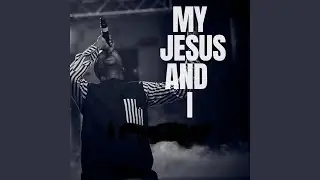 My Jesus and I