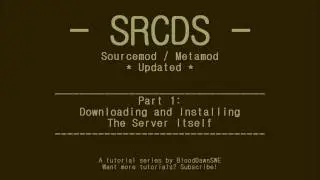 SRCDS - Sourcemod/Metamod - Part 1: Download And Install The Server