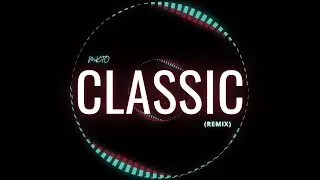CLASSIC - MKTO (REMIX)