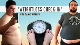 WEIGHTLOSS CHECK-IN with DANNY MABLEY  |  FocusFightFinish Ep 017