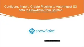 Configure, Import, Create Pipeline to Auto-Ingest S3 data to Snowflake from Scratch-Day 2