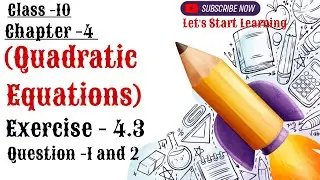 Class-10 Maths || Chapter-4 Quadratic Equations || Ex-4.3 Q-1 and 2 || NCERT || Let's Start Learning