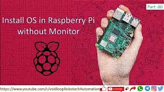 00 Install OS (Rasbian ) in Raspberry Pi without Monitor, Keyboard and Mouse