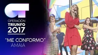 ME CONFORMO - Amaia | OT 2017 | Gala 8