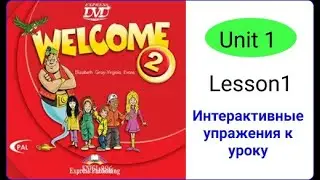 Welcome 2 Unit 1 Lesson 1