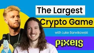 How Pixels Built the Largest Crypto Game | Luke Barwikowski @ Pixels
