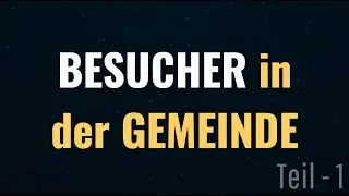 BESUCHER in der GEMEINDE - 1