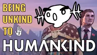 Being Unkind to HUMANKIND™ (Review)