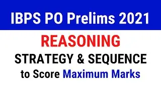 IBPS PO Pre 2021 - Reasoning Strategy and Question Sequence to Score Maximum Marks in Minimum Time