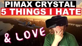 PIMAX CRYSTAL: 5 THINGS I HATE! (& LOVE) LET'S DISCUSS! MSFS 2020
