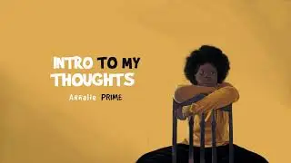 Annalie Prime - Intro To My Thoughts (Audio)