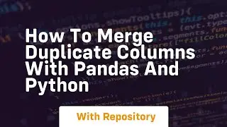 How to merge duplicate columns with pandas and python