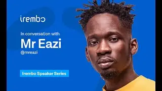EP2: Irembo Speaker Series: In conversation with Mr Eazi