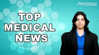 TOP MEDICAL NEWS 03.05.2024