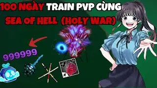 Ngày 2 trong 100 ngày train pvp cùng crew Sea Of hell | Blox Fruits