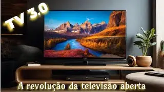 TV 3 0  A revolução da televisão aberta