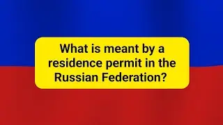 What is meant by a residence permit in the Russian Federation?