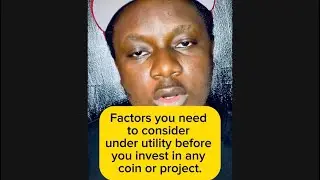 Factors you need to consider under utility before you invest in any coin or project.
