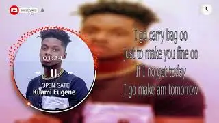 Kuami Eugene -  Open Gate lyrics