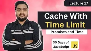 Cache With Time Limit | Leetcode 2622 | Promises and Time | 30 Days of JavaScript 