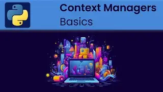 Python - Context Managers: Basics