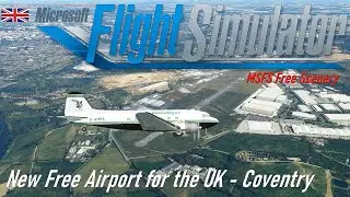 Microsoft Flight Simulator 2020 New Free Airport Scenery for the UK - Coventry - Photoreal textures