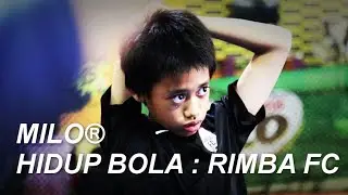 MILO® HIDUP BOLA 2019 - RIMBA FC