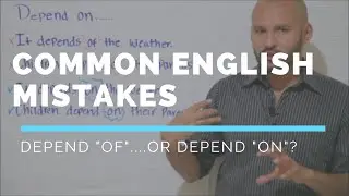 Depends of or Depends on? (Common English Mistakes