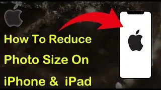 How To Reduce Photo Size On iPhone &  iPad - Step by Step Tutorial