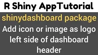R Shiny Tutorial | shinydashboard | add icon or image as logo left side of dashboard header(15)