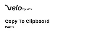 Velo by Wix: Copy To Clipboard - Part 2