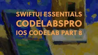 SwiftUI Essentials - iOS Development Basics CodeLab - Part 8