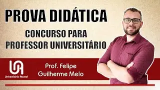 Concurso para PROFESSOR UNIVERSITÁRIO - Dicas para PROVA DIDÁTICA | UA! | Prof. Felipe Melo