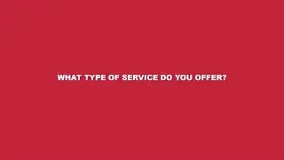 What type of service do you offer?